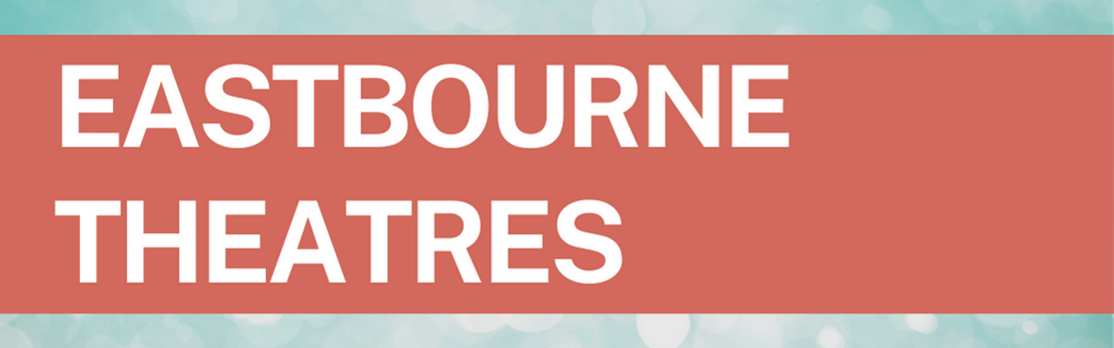 EASTBOURNE THEATRES [CTA]